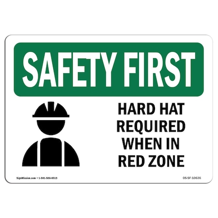OSHA SAFETY FIRST Sign, Hard Hat Required When In Red Zone W/ Symbol, 24in X 18in Rigid Plastic